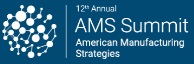 12th American Manufacturing Strategies Summit | 23 - 24 August 2021 | Houston