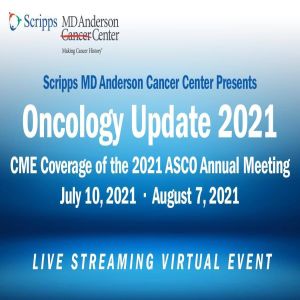 Scripps MD Anderson's 2021 Oncology Update - Live Streaming CME Event