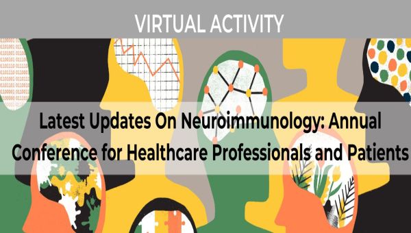 Latest Updates on Neuroimmunology: 6th Annual Conference for Healthcare Professionals and Patients