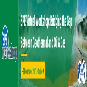 SPE Virtual Workshop: Bridging the Gap Between Geothermal and Oil & Gas, 1-3 December 2021, Online
