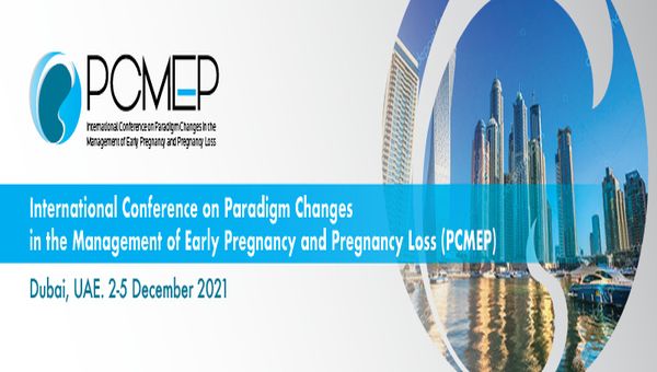 PCMEP 2021 - Management of Early Pregnancy and Pregnancy Loss | 2-5 December, 2021 | Dubai, UAE