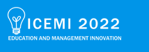 2022 11th International Conference on Education and Management Innovation (ICEMI 2022)