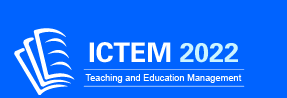 2022 3rd International Conference on Teaching and Education Management (ICTEM 2022)