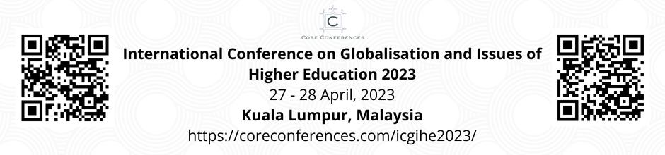 International Conference on Globalisation and Issues of Higher Education 2023