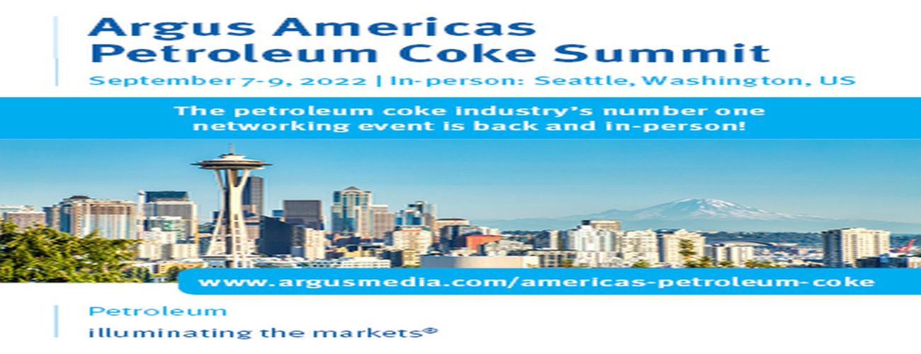 Argus Americas Petroleum Coke Summit | The Westin Seattle, Washington, US | September 7-9, 2022