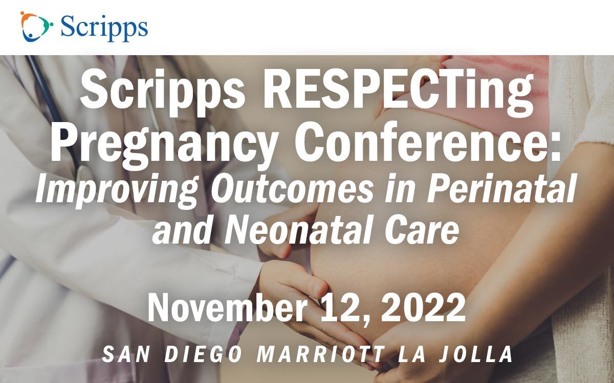 Scripps Inaugural RESPECTing Pregnancy Conference: Improving Outcomes in Perinatal and Neonatal Care