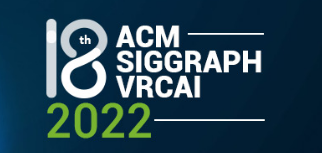 The 18th ACM SIGGRAPH International Conference on Virtual-Reality Continuum and its Applications in Industry (ACM SIGGRAPH VRCAI 2022)