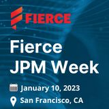 Fierce JPM Week