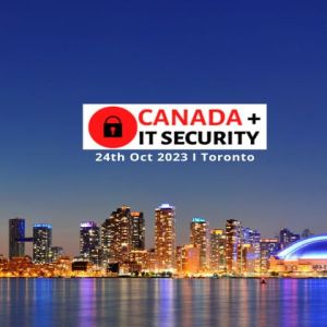 Canada IT Security Conference 24th October 2023 Toronto