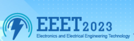 2023 6th International Conference on Electronics and Electrical Engineering Technology (EEET 2023)