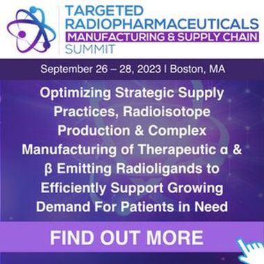 Targeted Radiopharmaceuticals Manufacturing and Supply Chain Summit