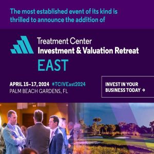 Treatment Center Investment and Valuation Retreat East 2024