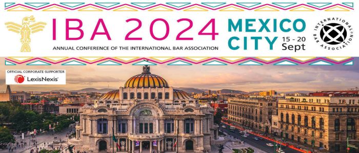 IBA Annual Conference 2024, 15-20 September 2024, Mexico City