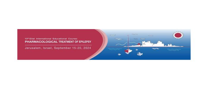 10th Eilat Edu Course: PHARMACOLOGICAL TREATMENT OF EPILEPSY