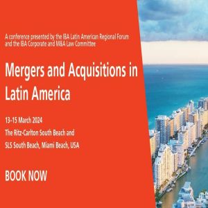 Mergers and Acquisitions in Latin America Conference, 13-15 March 2024, Miami