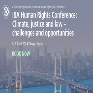 IBA Human Rights Conference: Climate, justice and law, 5-7 April 2024, Tokyo