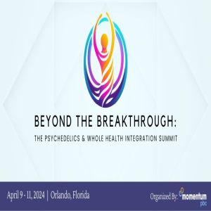 Beyond the Breakthrough: The Psychedelics and Whole Health Integration Summit