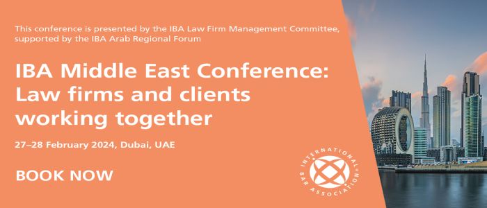 IBA Middle East Conference: Law firms and clients working together