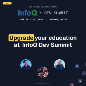 InfoQ Dev Summit Boston. June 24-25, 2024