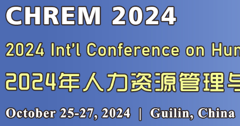 2024 Int’l Conference on Human Resource and Enterprise Management(CHREM 2024)