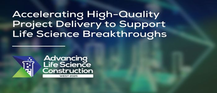 Advancing Life Science Construction West 2025