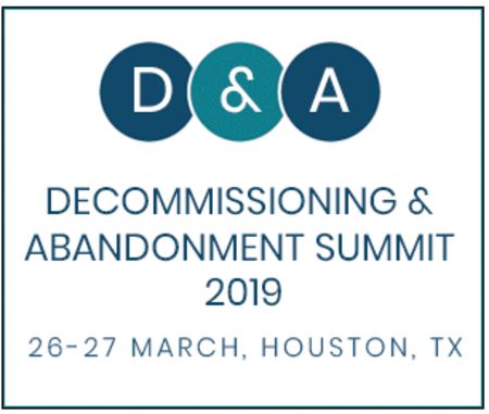 Decommissioning and Abandonment Summit 2019