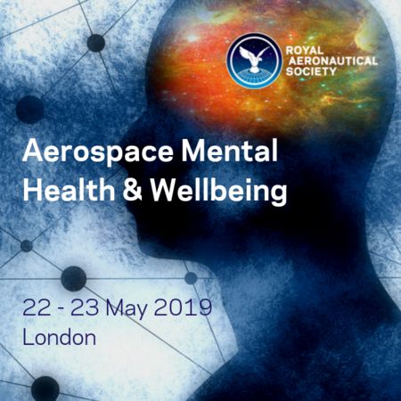 Aerospace Mental Health and Wellbeing Conference RAeS London - 22/23 May 2019