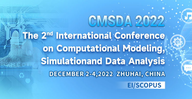 2022 2nd International Conference on Computational Modeling, Simulation and Data Analysis 