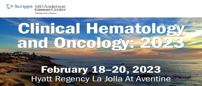 Clinical Hematology and Oncology 2023 Presented by Scripps MD Anderson Cancer Center - CME Conference