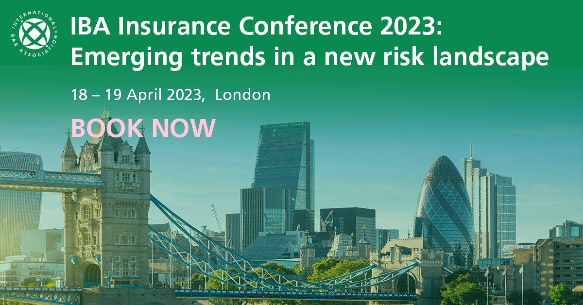 IBA Insurance Conference 2023: Emerging trends in a new risk landscape, 18-19 April 2023, London