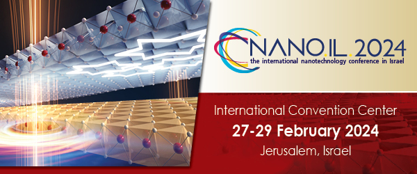 NANO.IL.2024 - The International Nanotechnology Conference | 27-29 February 2024 | Jerusalem, Israel