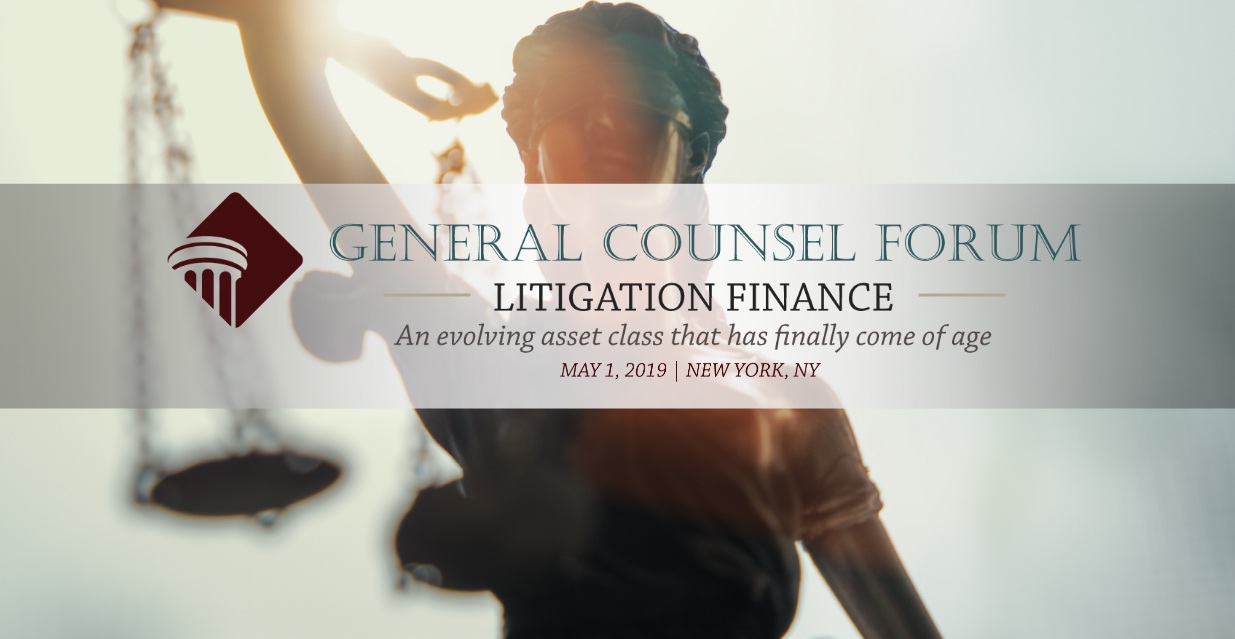 General Counsel Forum - Litigation Finance - New York, NY - May 1, 2019