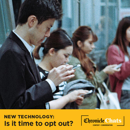Chronicle Chats: New Technology &ndash; Is it time to opt out?