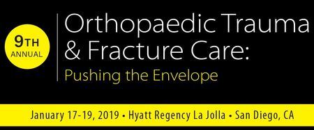 9th Annual Orthopaedic Trauma and Fracture Care: Pushing the Envelope