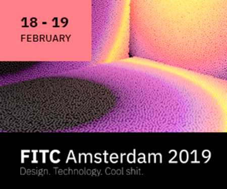 FITC Amsterdam 2019 • Design. Technology. Cool Shit • February 18-19, 2019