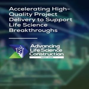 Advancing Life Science Construction West 2025