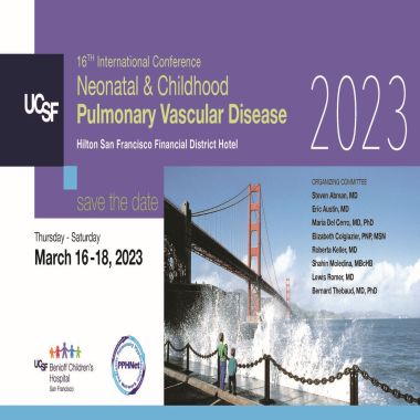 UCSF's16th International Conference Neonatal and Childhood Pulmonary Vascular Disease 2023
