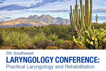 5th Southwest Laryngology Conference: Practical Laryngology