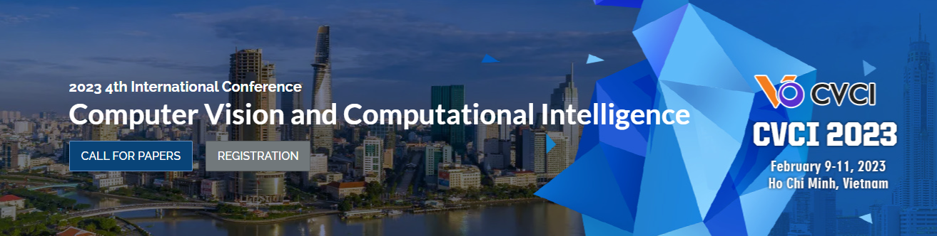 2023 4th International Conference on Computer Vision and Computational Intelligence (CVCI 2023)
