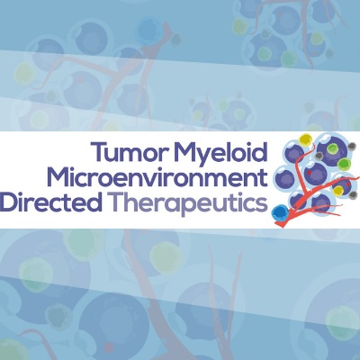Tumor Myeloid Microenvironment Directed Therapeutics Summit 2021