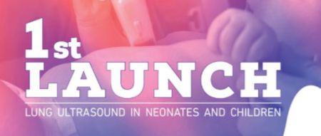 1st LAUNCH: Lung Ultrasound in Neonates and Children