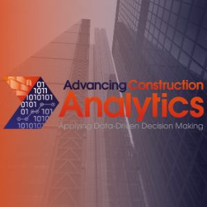 18798 - Advancing Construction Analytics 2021