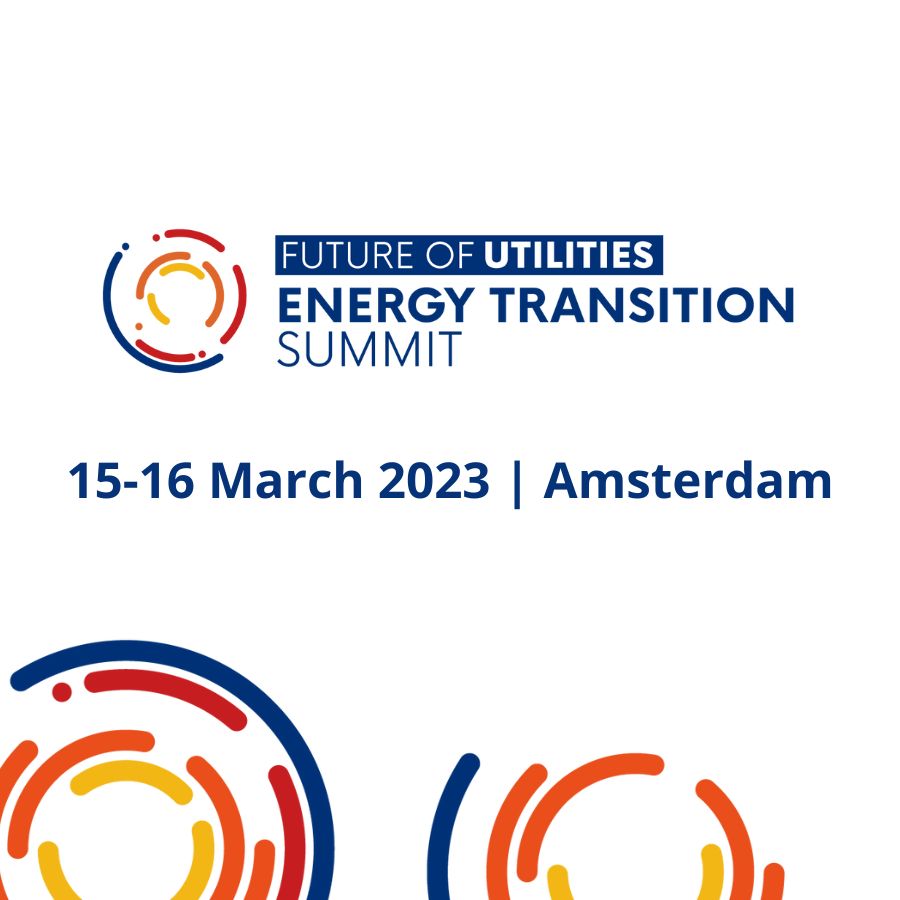 Future Of Utilities: Energy Transition Summit 2023 | 15-16 March | Hotel Okura, Amsterdam