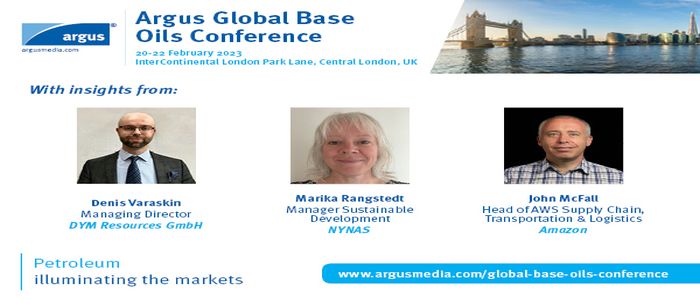 Argus Global Base Oils Conference, 20-22 February 2023, Central London, UK, Conference and Exhibition