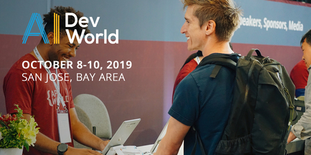 AI DevWorld 2019 -- Conference And Expo (San Jose, CA, Oct 8-10, 2019)