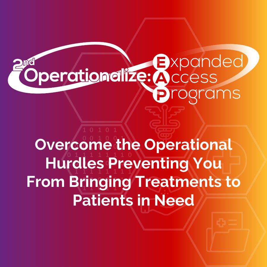 2nd Operationalize: Expanded Access Programs Summit, 15 - 17 February 2022, Boston USA