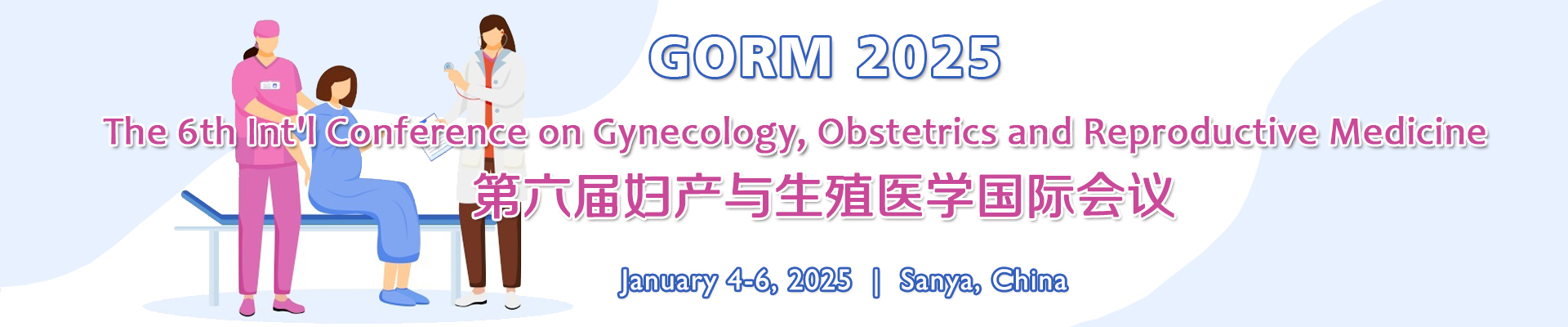 The 6th Int’l Conference on Gynecology, Obstetrics and Reproductive Medicine (GORM 2025)
