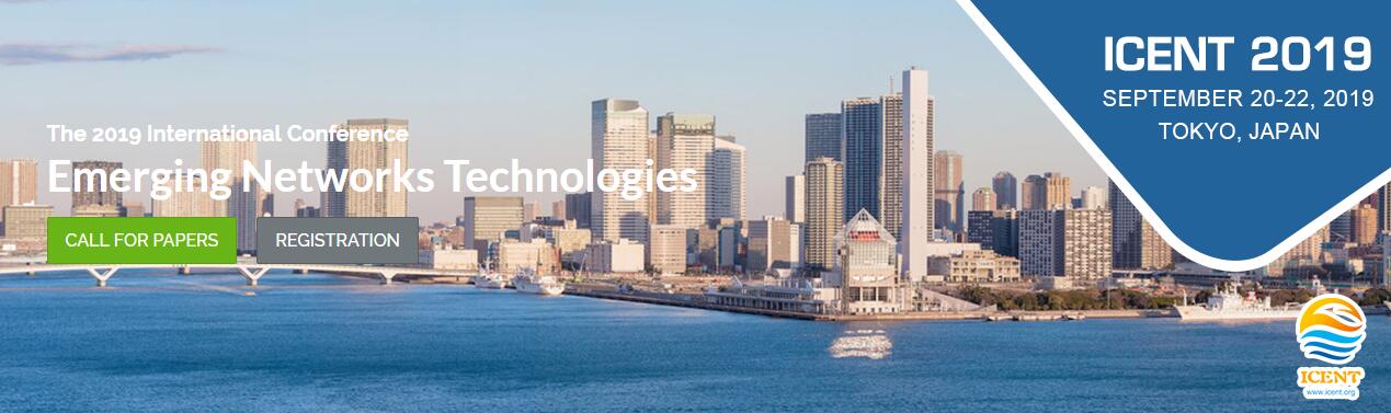 2019 International Conference on Emerging Networks Technologies ICENT 2019 in Tokyo, Japan