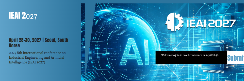 2027 The 8th International Conference on Industrial Engineering and Artificial Intelligence (IEAI 2027)
