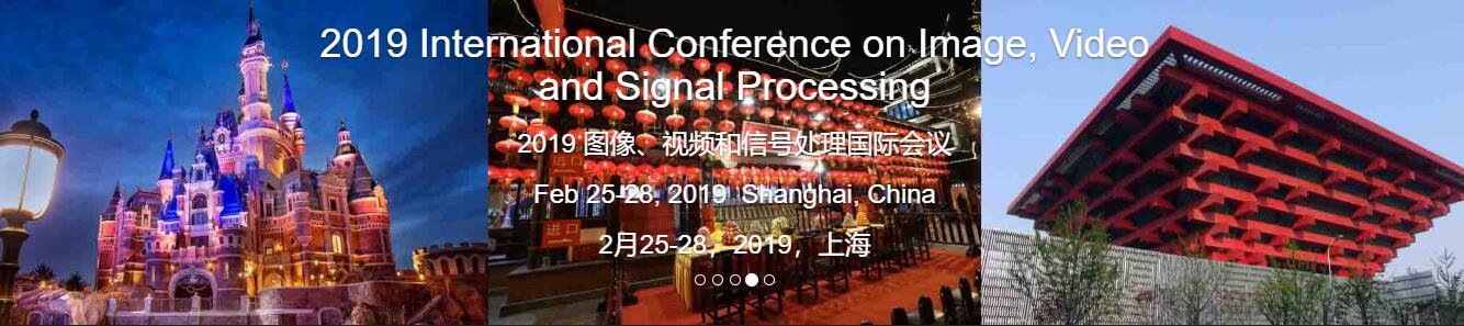 The IVSP 2019 International Conference on Image, Video and Signal Processing in Shanghai, China
